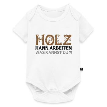 Farbe änderbar | Holz kann arbeiten was kannst du? - Baby Premium Kurzarmbody - Weiß - Vorne