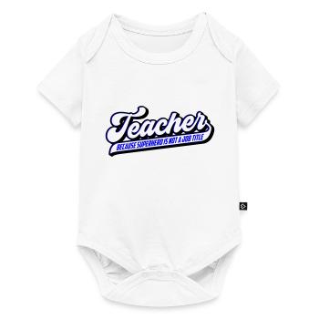 Teacher Teacher Superhero | Colors can be changed - Baby Premium short-sleeve bodysuit - white - Front