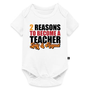 2 raisons de devenir enseignant | Les couleurs peuvent être modifiées - Body à manches courtes Premium Bébé - blanc - Devant