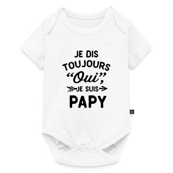 Je dis toujours oui, je suis papy - Cadeau Humour - Baby Premium short-sleeve bodysuit - white - Front