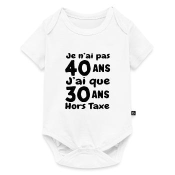 J'ai pas 40 ans, j'ai 30 ans hors taxe - Humour Vi - Baby Premium short-sleeve bodysuit - white - Front