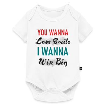 You Wanna Lose Smile I wanna Win Big Graphic - Baby Premium short-sleeve bodysuit - white - Front