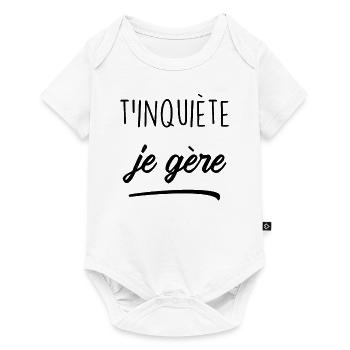 T'inquiète Je Gère - Body à manches courtes Premium Bébé - blanc - Devant