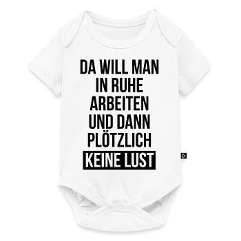 In Ruhe Arbeiten Keine Lust Sprüche - Baby Premium Kurzarmbody - Weiß - Vorne