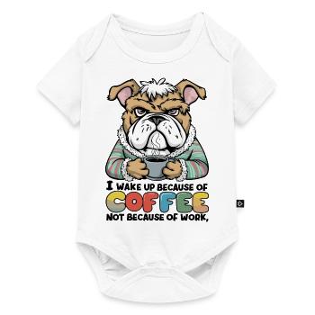 I Wake Up Because of Coffee Not Because OF Work - Baby Premium Kurzarmbody - Weiß - Vorne