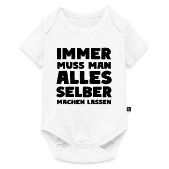 Immer Muss Man Alles Selber Machen Lassen - Baby Premium Kurzarmbody - Weiß - Vorne