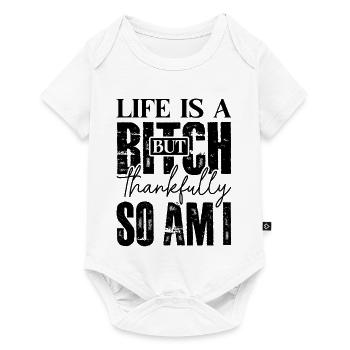 Life is a b*tch so am i sarcastic sarcasm - Baby Premium short-sleeve bodysuit - white - Front