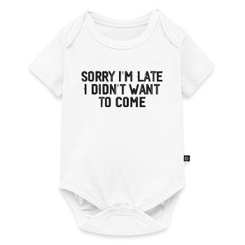 Sorry I'm Late I Didn't Want to Come - Baby Premium short-sleeve bodysuit - white - Front
