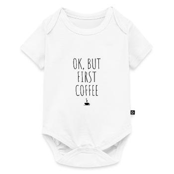 OK But First Coffee Drink Gift Funny saying - Baby Premium short-sleeve bodysuit - white - Front