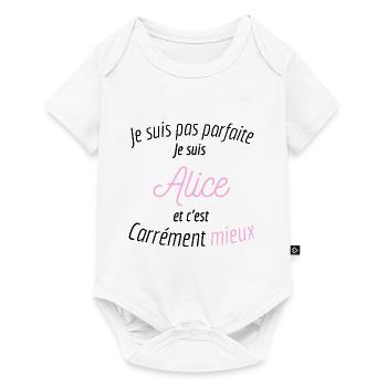 Je suis pas parfaite je suis Alice et c'est mieux - Body à manches courtes Premium Bébé - blanc - Devant