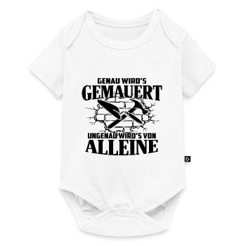 Genau wird es gemauert ungenau wird es von alleine - Baby Premium Kurzarmbody - Weiß - Vorne