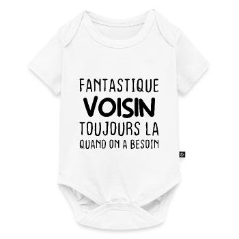 Fantastique Voisin toujours là quand on a besoin - Body à manches courtes Premium Bébé - blanc - Devant