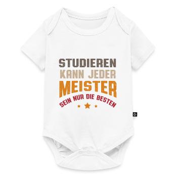 Studieren Kann Jeder Meister Sein Nur Die besten - Baby Premium Kurzarmbody - Weiß - Vorne