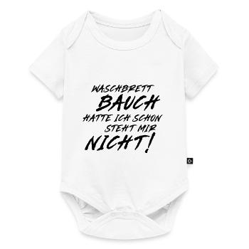 Waschbrett Bauch hatte ich schon steht mir nicht! - Baby Premium Kurzarmbody - Weiß - Vorne
