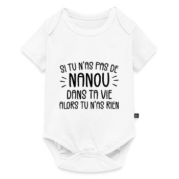 Si tu n'as pas de Nanou alors tu n'as rien - Body à manches courtes Premium Bébé - blanc - Devant