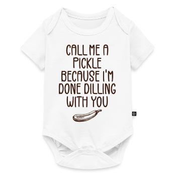 Call Me A Pickle Because I'm Done Dillin' With You - Body à manches courtes Premium Bébé - blanc - Devant