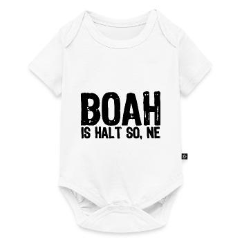 Boah is halt so, ne - Satire - Baby Premium Kurzarmbody - Weiß - Vorne