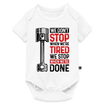 We Don't Stop When We're Tired We Stop When Done C - Baby Premium short-sleeve bodysuit - white - Front