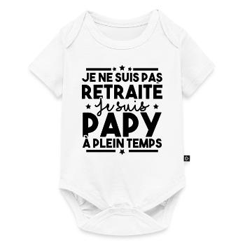 Je ne suis pas retraité je suis papy à plein temps - Body à manches courtes Premium Bébé - blanc - Devant