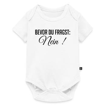 Drôle de déclaration – Avant que vous ne demandiez : Non - Body à manches courtes Premium Bébé - blanc - Devant