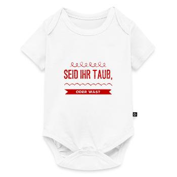 seid ihr taub oder was? - Baby Premium Kurzarmbody - Weiß - Vorne