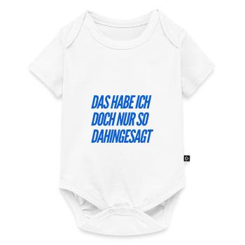 das habe ich nur so dahingesagt - Baby Premium Kurzarmbody - Weiß - Vorne