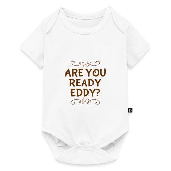 are you ready eddy? - Baby Premium short-sleeve bodysuit - white - Front