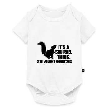 It's A Squirrel Thing Animal Of The Forest Funny S - Baby Premium short-sleeve bodysuit - white - Front