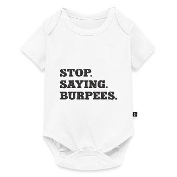 Stop Saying Burpees Funny Exercise Saying Workout - Baby Premium short-sleeve bodysuit - white - Front