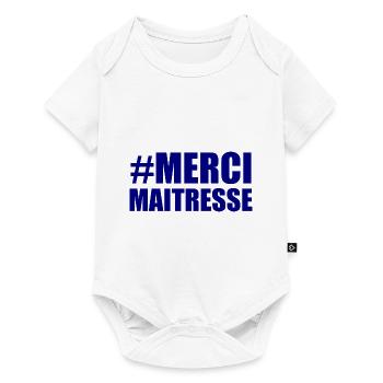 MAÎTRESSE. MERCI. MERCI MAÎTRESSE - Body à manches courtes Premium Bébé - blanc - Devant