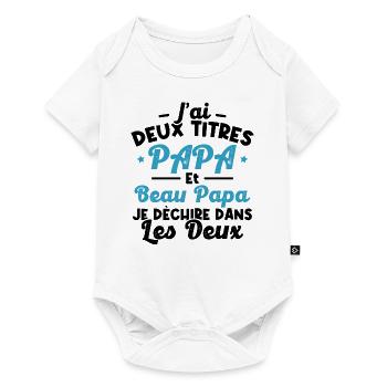 J'ai deux titres papa et beau papa - Body à manches courtes Premium Bébé - blanc - Devant