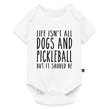 Life Isn't All Dogs & Pickleball But It Should Be - Body à manches courtes Premium Bébé - blanc - Devant