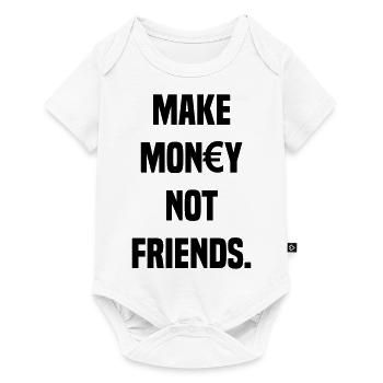 MAKE MONEY NOT FRIENDS SARCASTIC CAPITALISM - Baby Premium short-sleeve bodysuit - white - Front