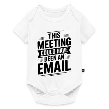 Dieses Treffen hätte eine E-Mail sein können - Baby Premium Kurzarmbody - Weiß - Vorne