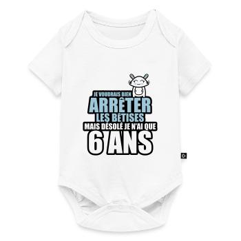 je voudrais arrêter bêtises mais j'ai que 6 ans - Body à manches courtes Premium Bébé - blanc - Devant