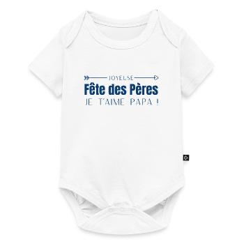 Joyeuse fête des pères - je t’aime papa - Body à manches courtes Premium Bébé - blanc - Devant