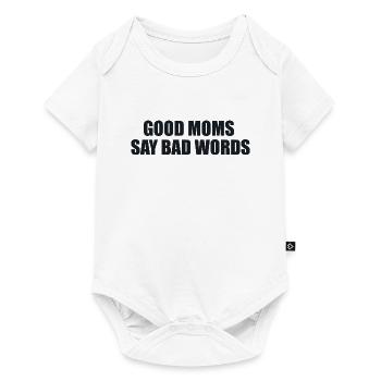 Good Moms Say Bad Words - Body à manches courtes Premium Bébé - blanc - Devant