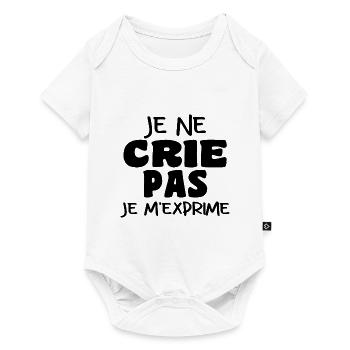 Je Ne Crie Pas Je M'exprime | Blague Drôle - Body à manches courtes Premium Bébé - blanc - Devant