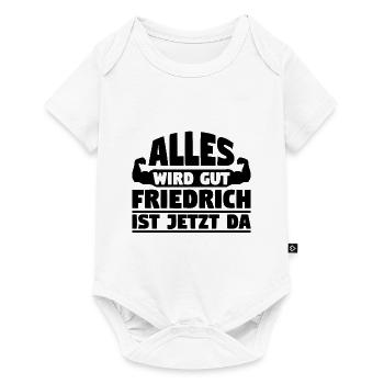 Alles wird gut Friedrich ist jetzt da - Baby Premium Kurzarmbody - Weiß - Vorne
