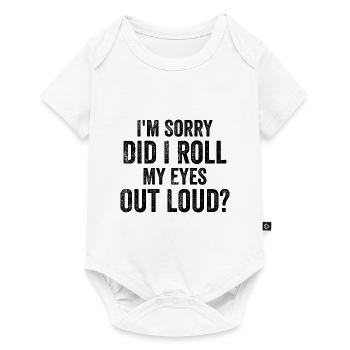 Tut mir leid, habe ich laut mit den Augen gerollt? - Baby Premium Kurzarmbody - Weiß - Vorne