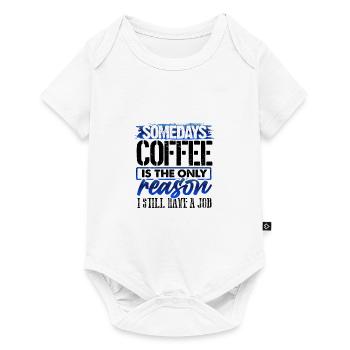 Coffee Lover Gifts Coffee Only Reason Still Have - Baby Premium short-sleeve bodysuit - white - Front