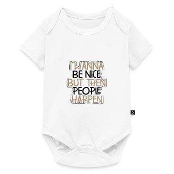 Sarkasmus-Geschenk möchte nett sein, dann passieren die Leute - Baby Premium Kurzarmbody - Weiß - Vorne