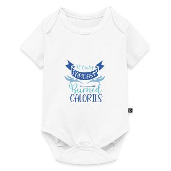 Sarcastic Gift If Only Sarcasm Burned Calories - Baby Premium short-sleeve bodysuit - white - Front
