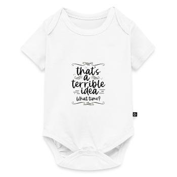 Funny That's A Terrible Idea What Time Friend - Baby Premium short-sleeve bodysuit - white - Front