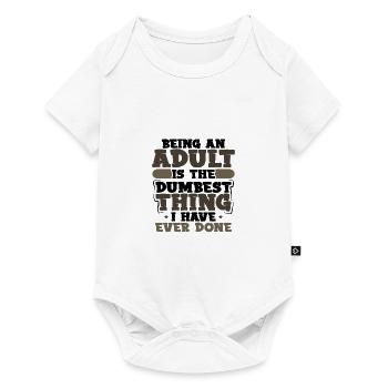 Adult Sarcasm Adult is the Dumbest Thing Ever - Baby Premium short-sleeve bodysuit - white - Front