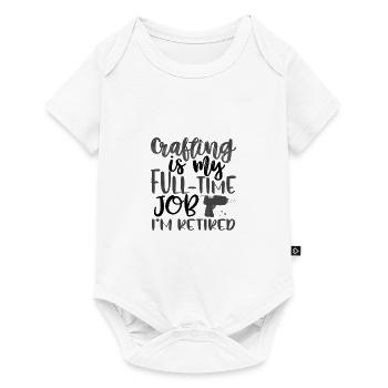 Crafting Gift Idea My Full Time Job I'm Retired - Baby Premium short-sleeve bodysuit - white - Front