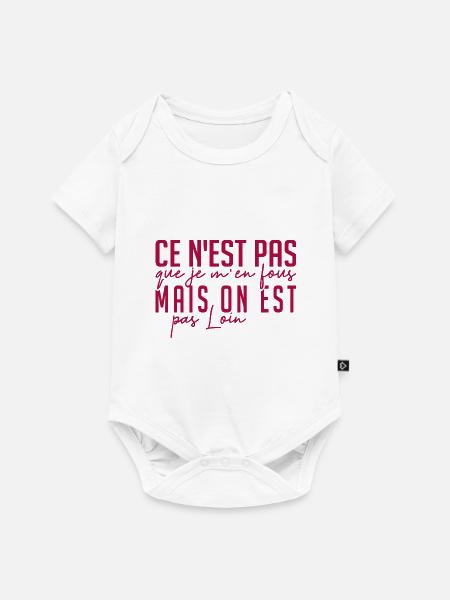 ce n'est pas que je m'en fous mais on est pas loin - Body à manches courtes Premium Bébé - blanc