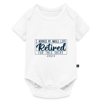 Retired I Worked My Whole Life For This Shirt - Body à manches courtes Premium Bébé - blanc - Devant