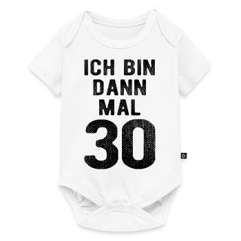Ich bin dann mal 30 - Geburtstag Geschenk - Baby Premium Kurzarmbody - Weiß - Vorne