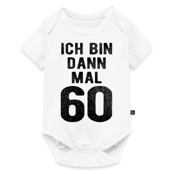 Ich bin dann mal 60 - Geburtstag Geschenk - Baby Premium Kurzarmbody - Weiß - Vorne